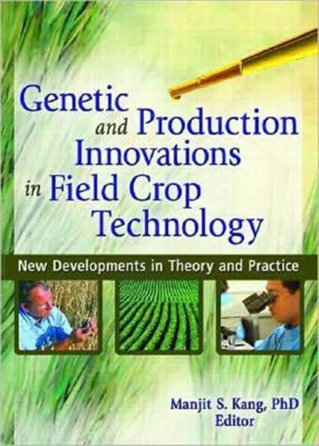 Genetic and Production Innovations in Field Crop Technology: New Developments in Theory and Practice