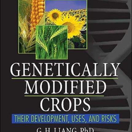 Genetically Modified Crops: Their Development, Uses, and Risks