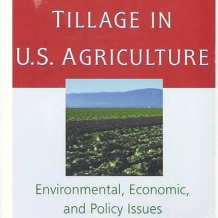 Conservation Tillage in U.S. Agriculture: Environmental, Economic, and Policy Issues