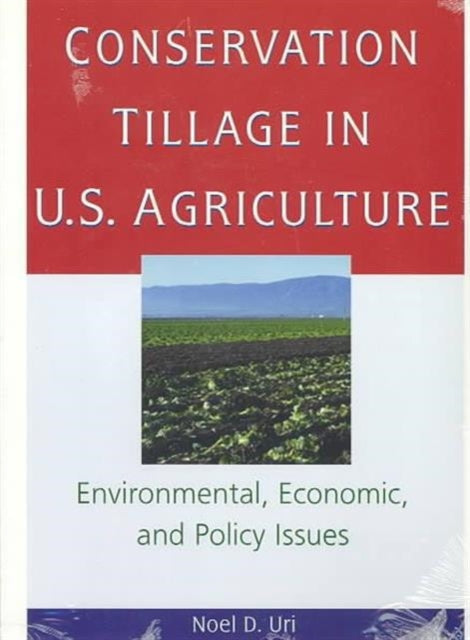 Conservation Tillage in U.S. Agriculture: Environmental, Economic, and Policy Issues