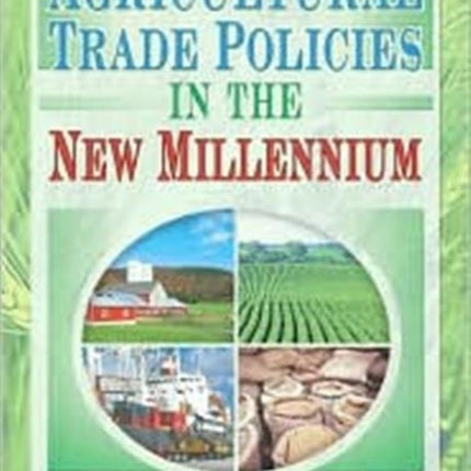 Agricultural Trade Policies in the New Millennium