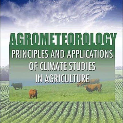Agrometeorology: Principles and Applications of
