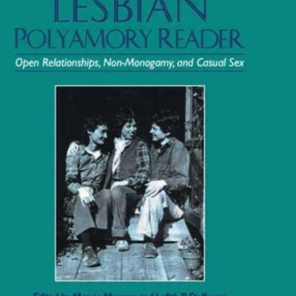The Lesbian Polyamory Reader: Open Relationships,