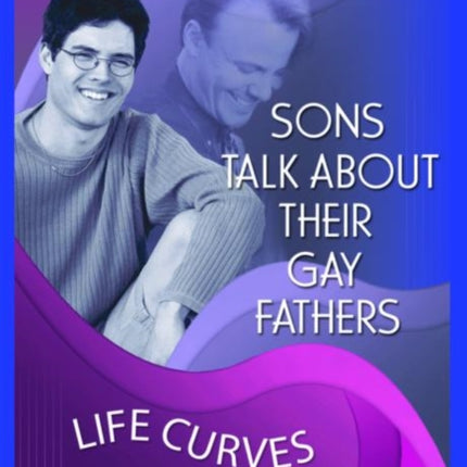 Sons Talk About Their Gay Fathers: Life Curves