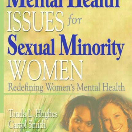 Mental Health Issues for Sexual Minority Women: Redefining Women's Mental Health