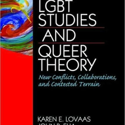 LGBT Studies and Queer Theory: New Conflicts, Collaborations, and Contested Terrain