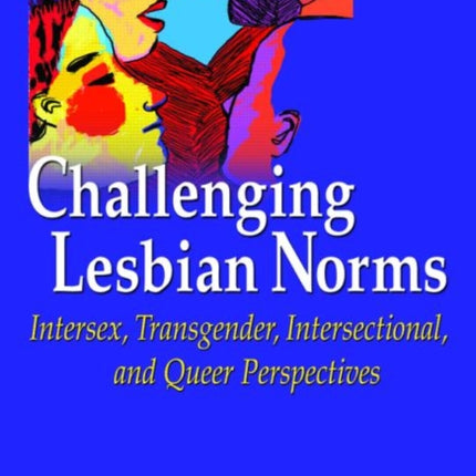 Challenging Lesbian Norms: Intersex, Transgender,