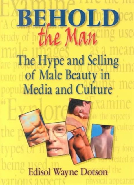 Behold the Man: The Hype and Selling of Male Beauty in Media and Culture