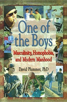 One of the Boys: Masculinity, Homophobia, and Modern Manhood