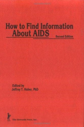 How to Find Information About AIDS: Second Edition