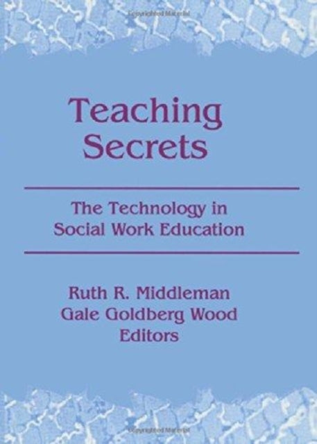 Teaching Secrets: The Technology in Social Work Education