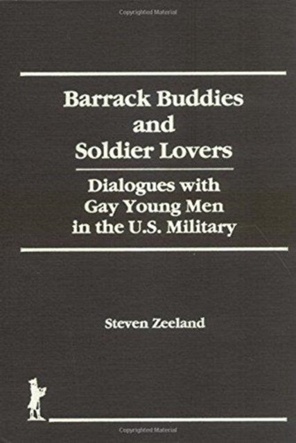 Barrack Buddies and Soldier Lovers: Dialogues With Gay Young Men in the U.S. Military