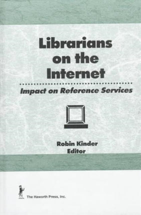 Librarians on the Internet: Impact on Reference Services