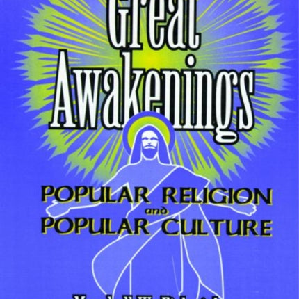 Great Awakenings: Popular Religion and Popular Culture