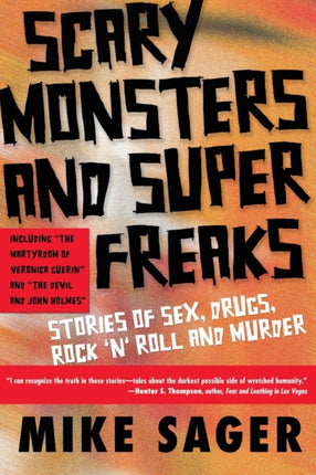 Scary Monsters and Super Freaks: Stories of Sex, Drugs, Rock 'N' Roll and Murder