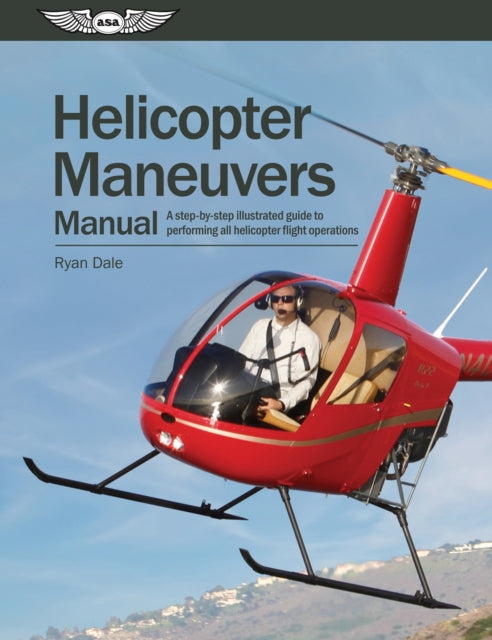 Helicopter Maneuvers Manual: A step-by-step