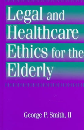 Legal and Healthcare Ethics for the Elderly