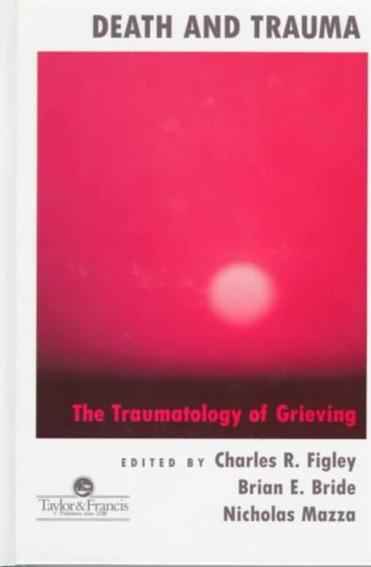 Death And Trauma: The Traumatology Of Grieving