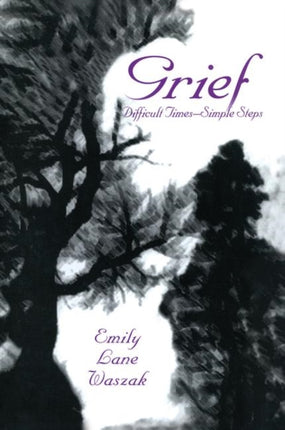 Grief: Difficult Times, Simple Steps