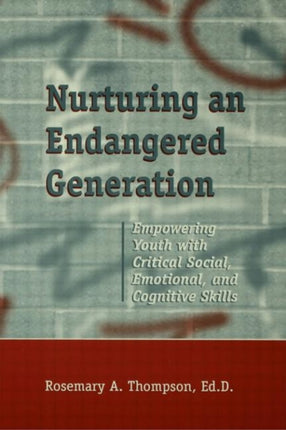 Nurturing An Endangered Generation: Empowering Youth with Critical Social, Emotional, & Cognitive Skills