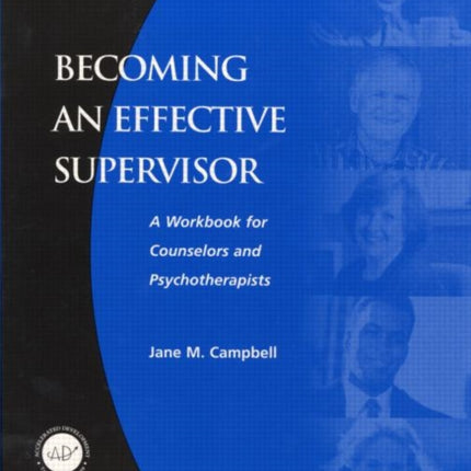 Becoming an Effective Supervisor: A Workbook for