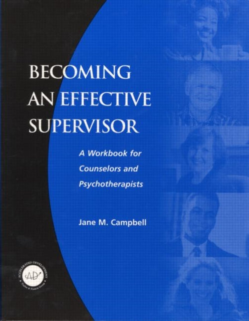 Becoming an Effective Supervisor: A Workbook for