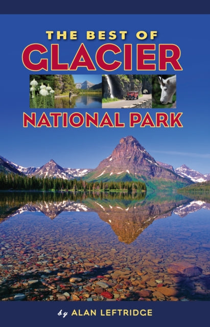 The Best of Glacier National Park