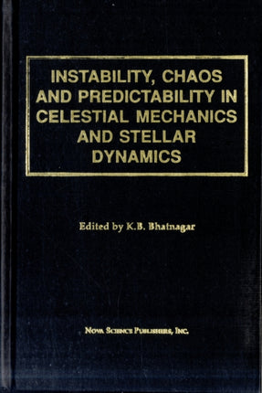 Instability Chaos and Predictability in Celestial Mechanics and Stellar Dynamics