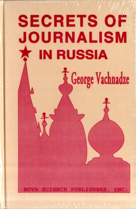 Secrets of Jounrnalism in Russia: Mass Media Under Gorbachev & Yeltsin