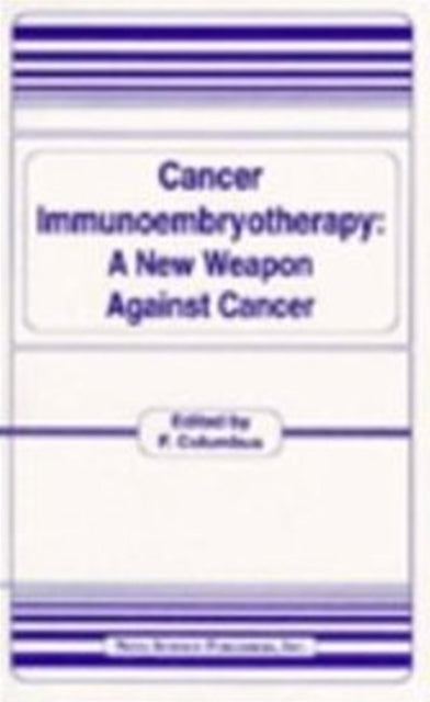 Cancer Immunoembryotherapy: A New Weapon Against Cancer