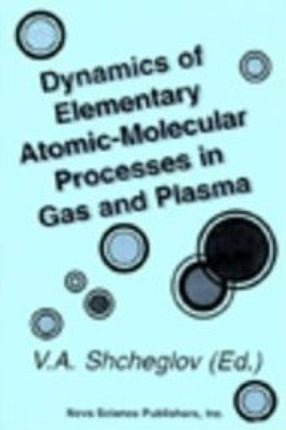 Dynamics of Elementary Atomic-Molecular Processes in Gas and Plasma