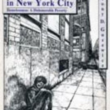 Down & Out in New York City: Homelessness -- A Dishonorable Poverty