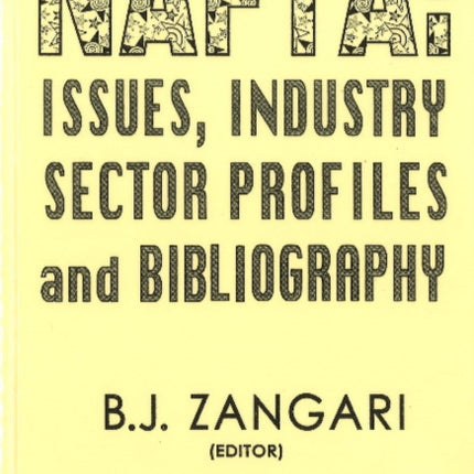 Nafta: Issues, Industry Sector Profiles & Bibliography