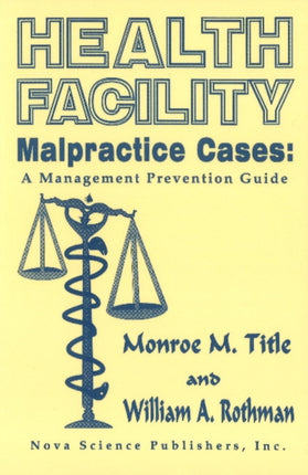 Health Facility Malpractice Cases: A Management Prevention Guide