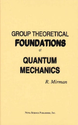 Group Theoretical Foundations of Quantum Mechanics