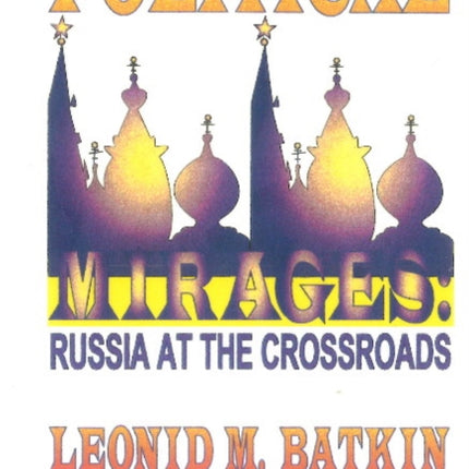 Political Mirages: Russia at the Crossroads