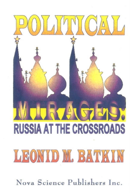 Political Mirages: Russia at the Crossroads