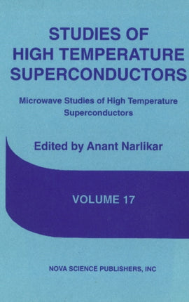 Studies of High Temperature Superconductors: Volume 17 -- Microwave Studies of High Temperature Superconductors