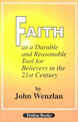 Faith As a Durable & Reasonable Tool for Believers in the 21st Century