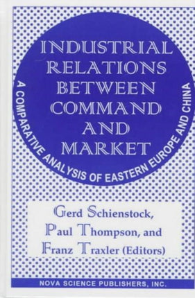 Industrial Relations Between Command & Market: A Comparative Analysis of Eastern Europe & China