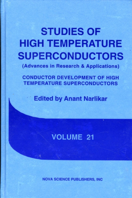 Studies of High Temperature Superconductors Conductor Development of High Temperature Superconductors v. 21