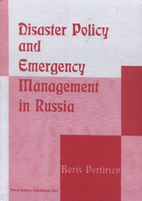 Disaster Policy & Emergency Management in Russia: Theory & Practice