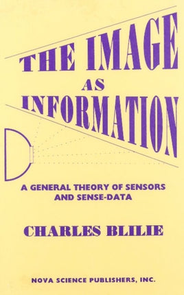 Image as Information: A General Theory of Sensors Ane Sense Data