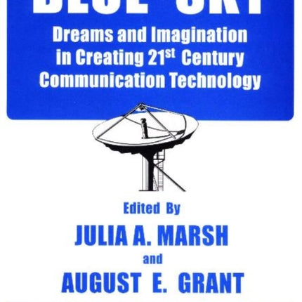 Blue Sky: Dreams & Imagination in Creating 21st Century Communication Technology