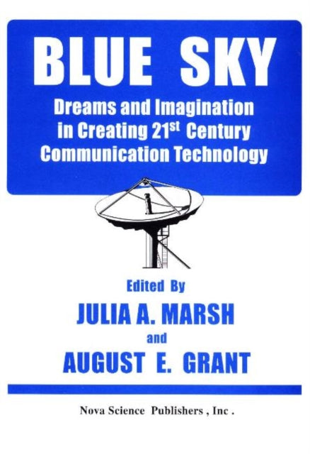 Blue Sky: Dreams & Imagination in Creating 21st Century Communication Technology