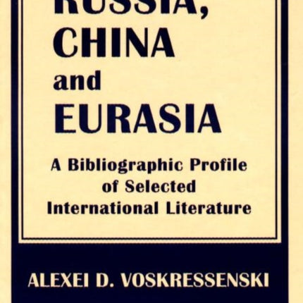 Russia, China & Eurasia: A Bibliographic Profile of Selected International Literature