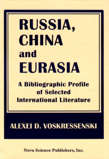 Russia, China & Eurasia: A Bibliographic Profile of Selected International Literature