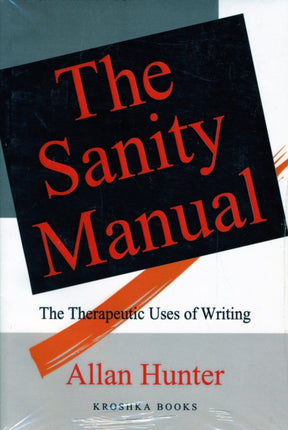 The Sanity Manual: The Therapeutic Use of Writing