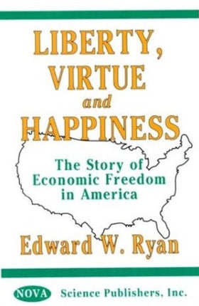 Liberty, Virtue & Happiness: The Story of Economic Freedom in America