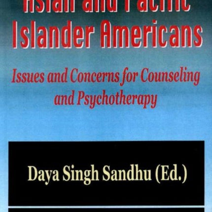 Asian & Pacific Islander Americans: Issues & concerns for Counseling & Psychotherapy